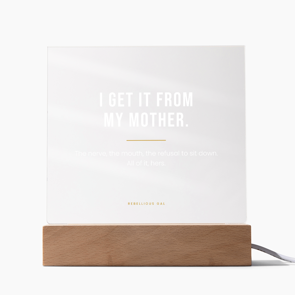 Mom LED Acrylic Plaque - I Get It From My Mother