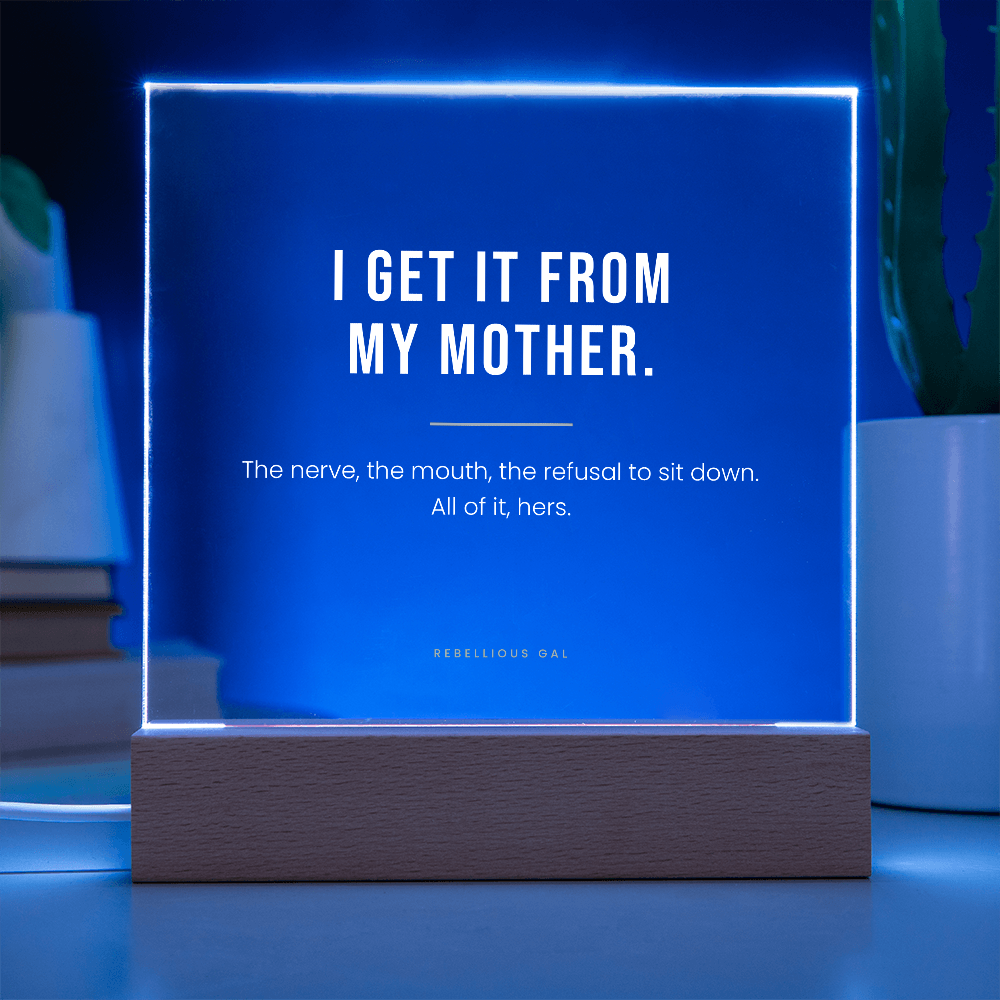Mom LED Acrylic Plaque - I Get It From My Mother - view 5
