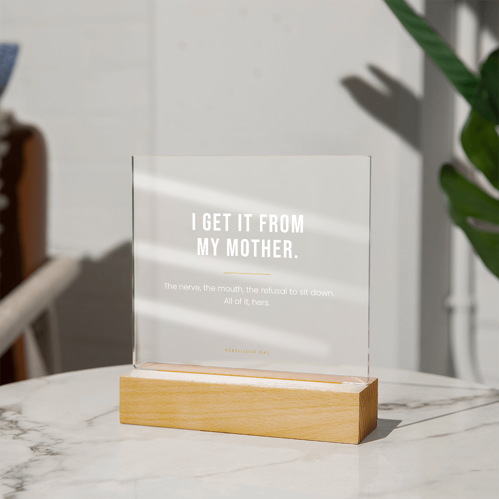 Mom LED Acrylic Plaque - I Get It From My Mother - view 16