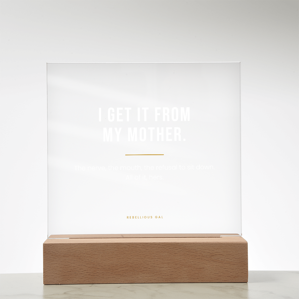 Mom LED Acrylic Plaque - I Get It From My Mother - view 13
