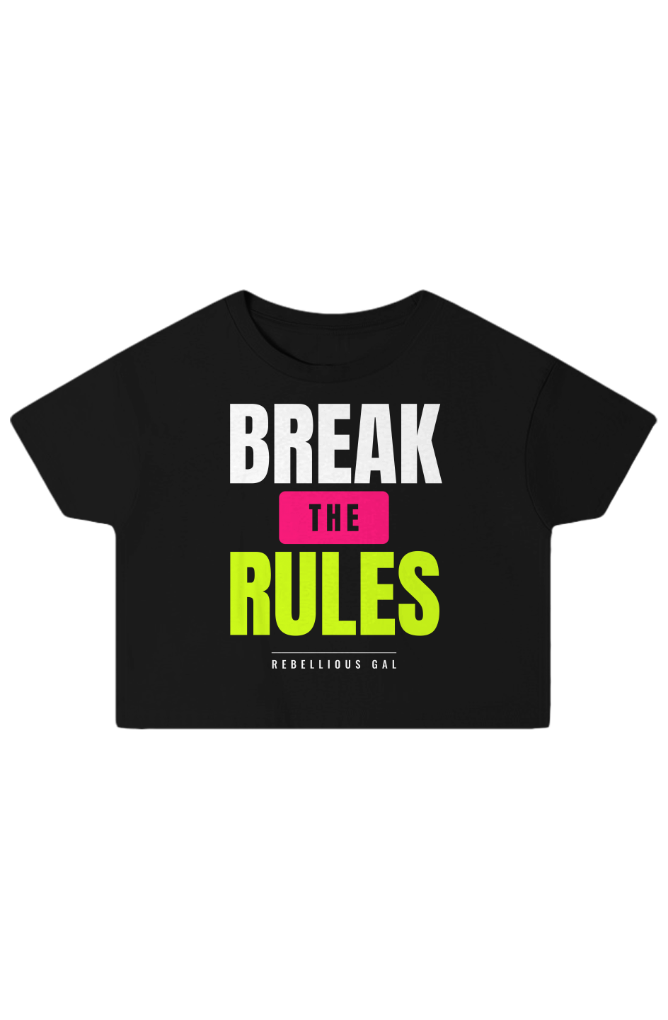 Black boxy crop top printed with Break the Rules in white, hot pink and lime