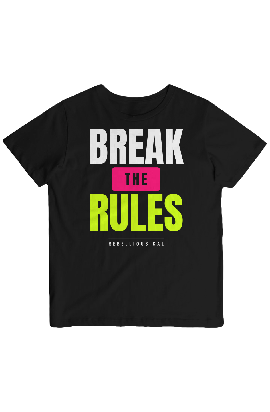 Black crew neck tee printed with Break the Rules in white, hot pink and lime