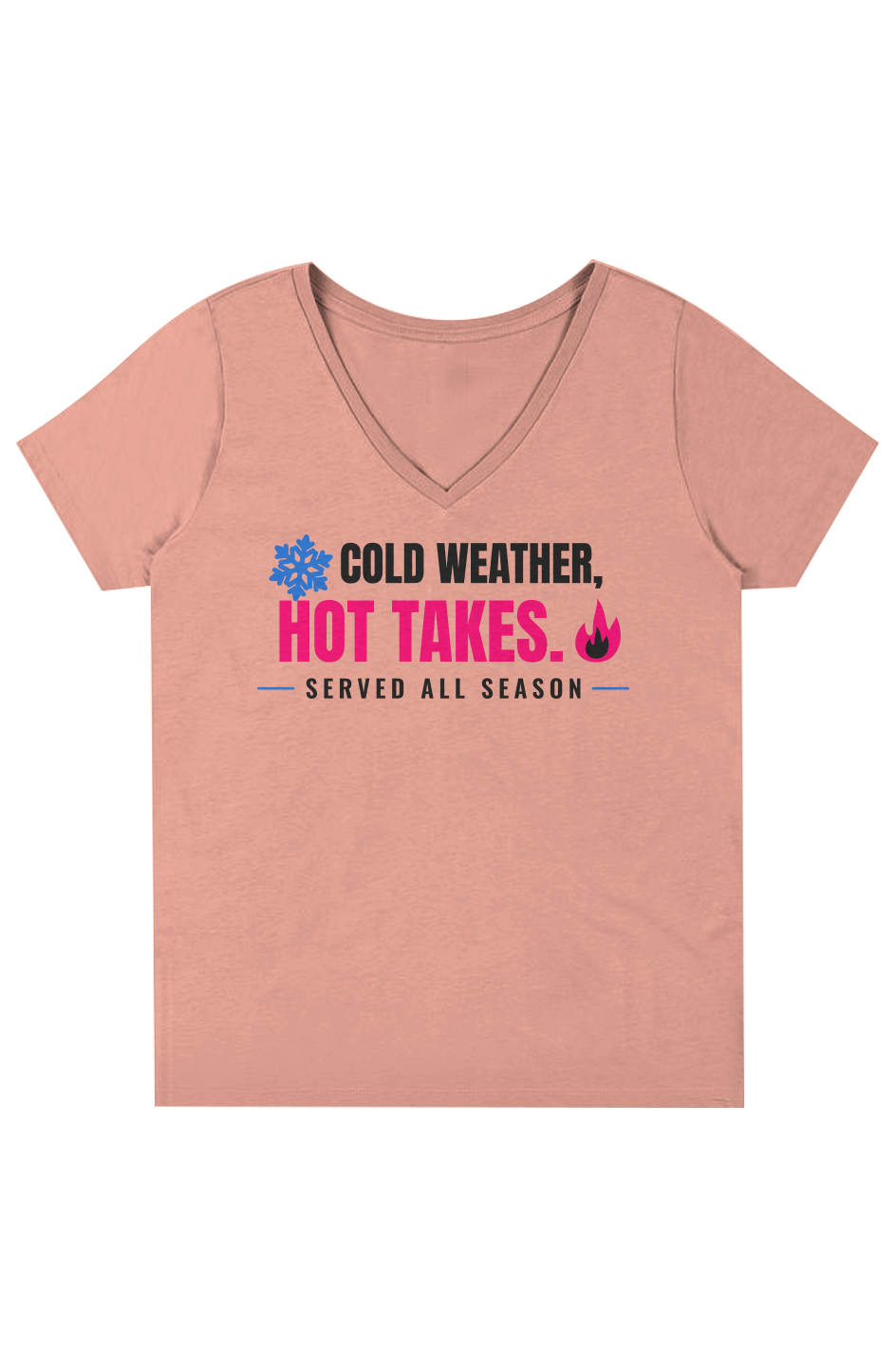 Dusty Rose V-neck tee printed Cold Weather, Hot Takes with a snowflake and flame