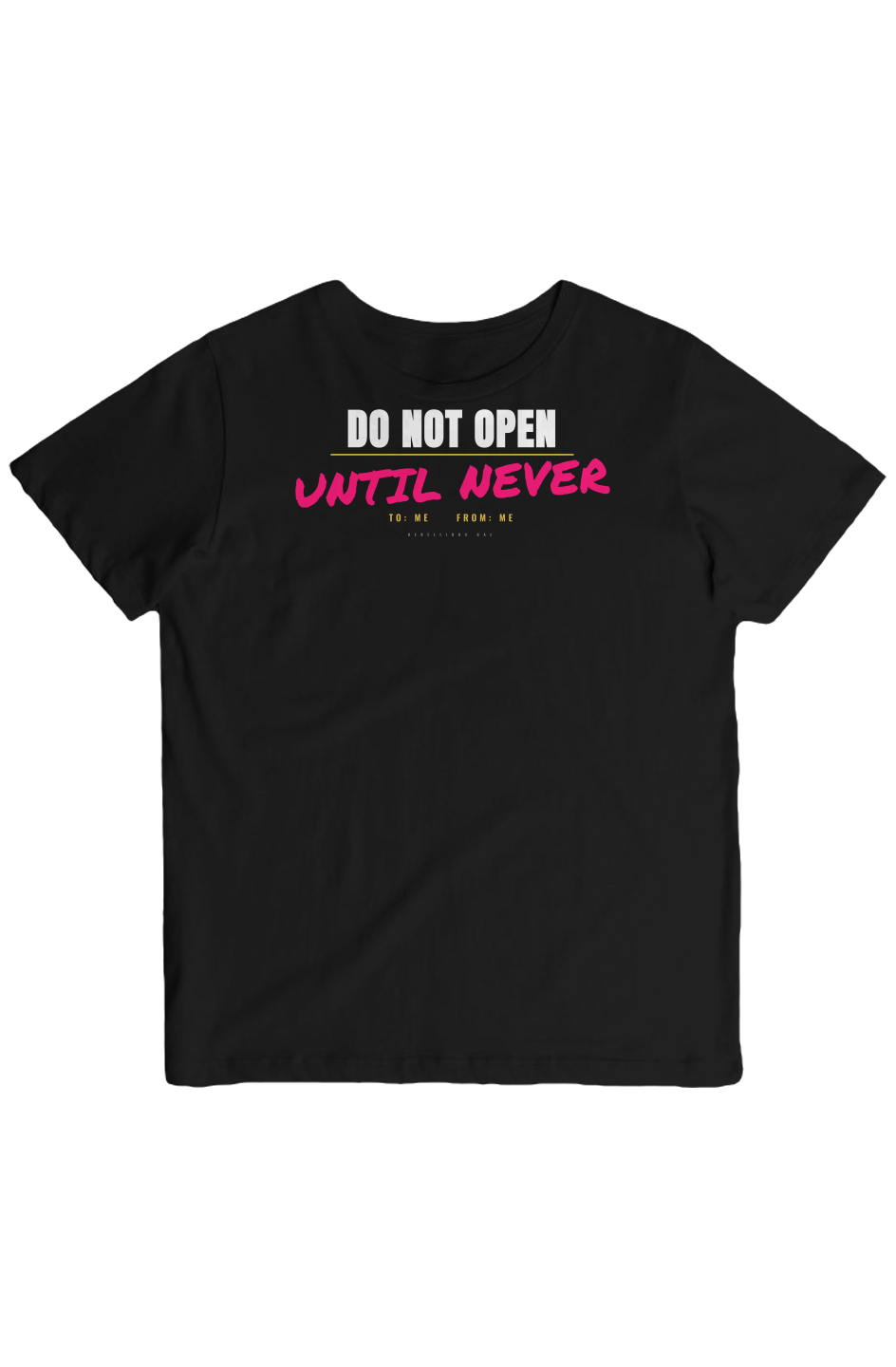 Black graphic tee with Do Not Open in white and Until Never scrawled in pink