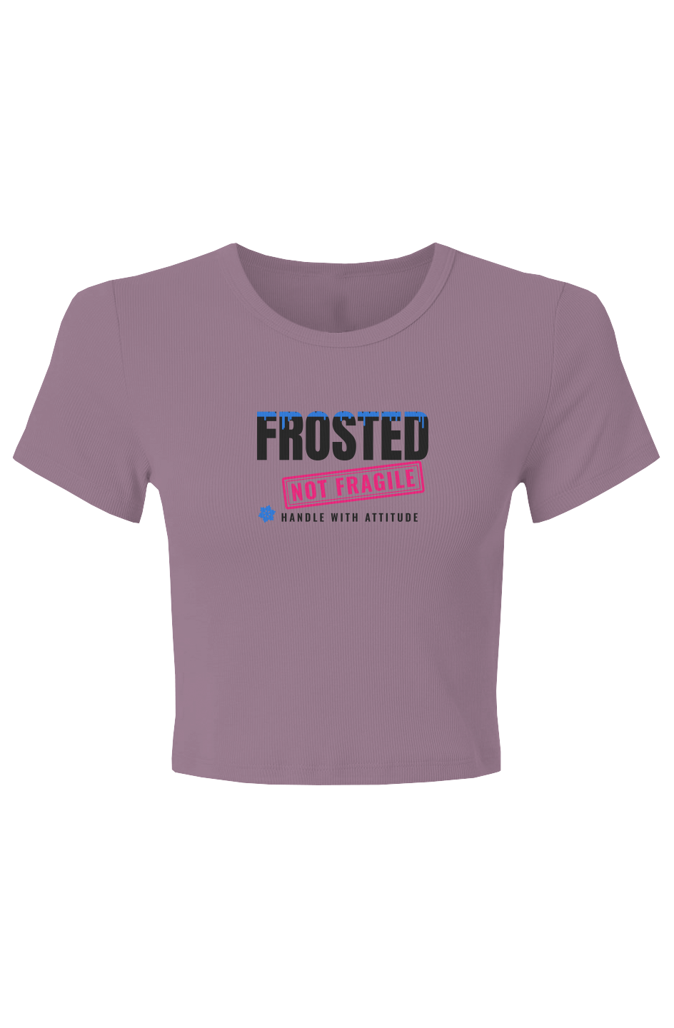 Smokey Violet baby rib crop tee printed Frosted with a pink Not Fragile stamp