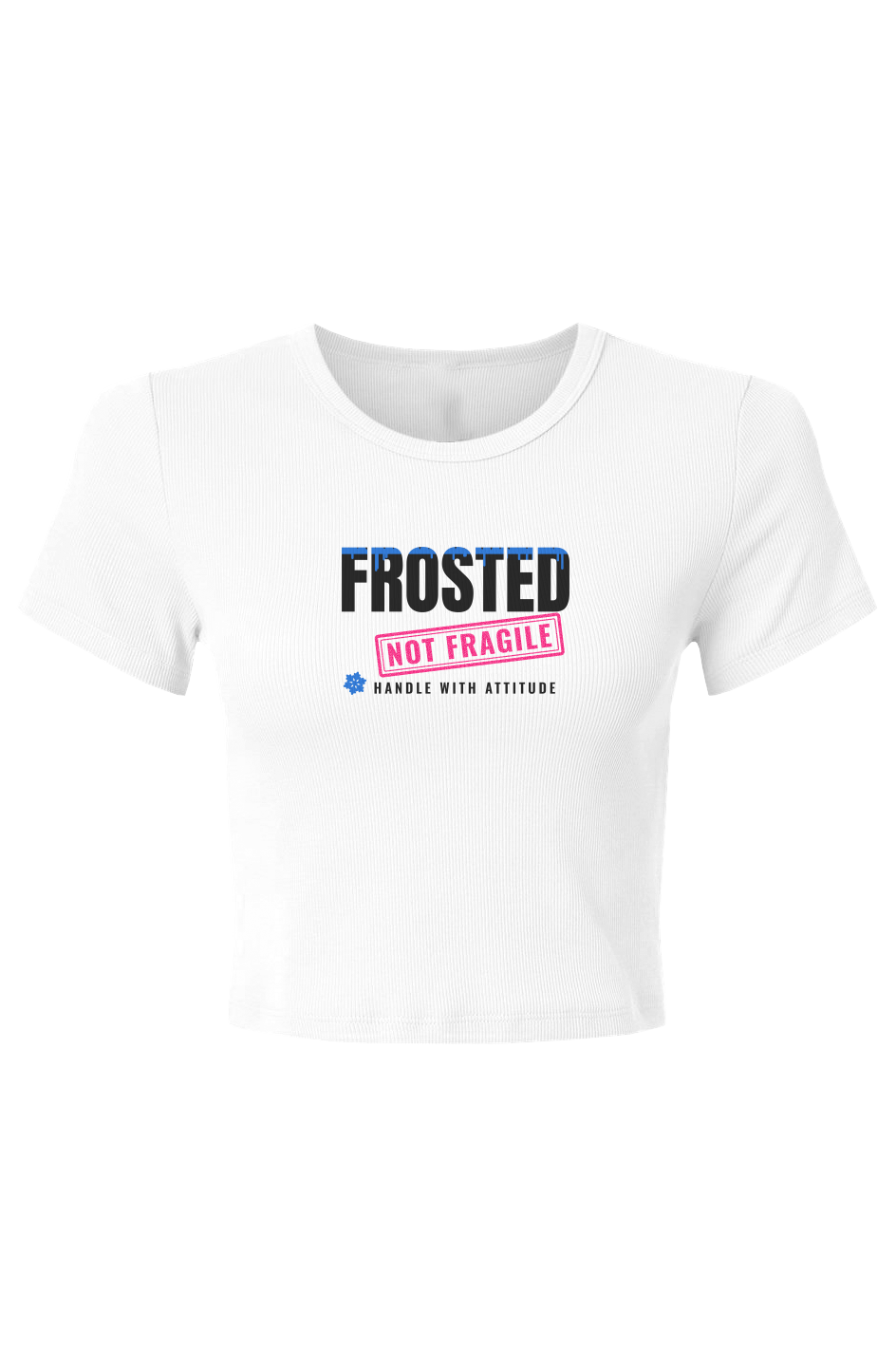 White baby rib crop tee printed Frosted with a pink Not Fragile stamp