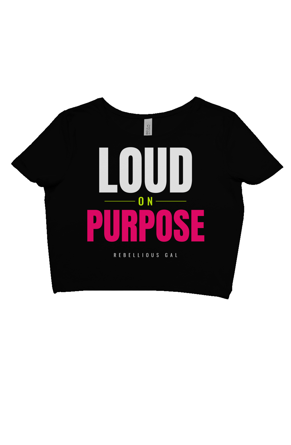 Black fitted crop tee printed with Loud on Purpose in white, lime and hot pink