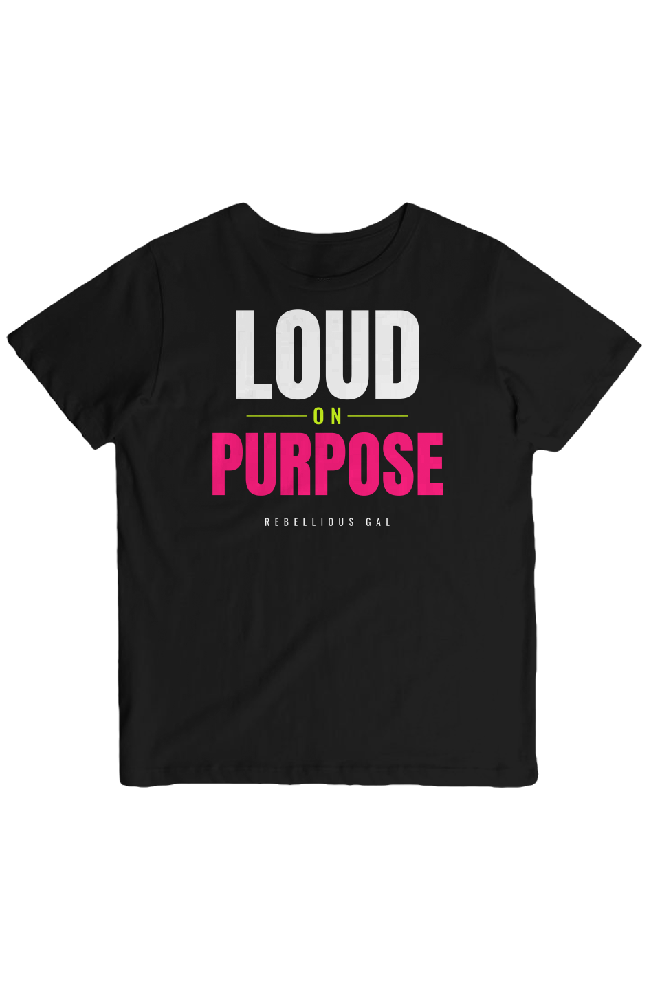 Black crew neck tee printed with Loud on Purpose in white, lime and hot pink