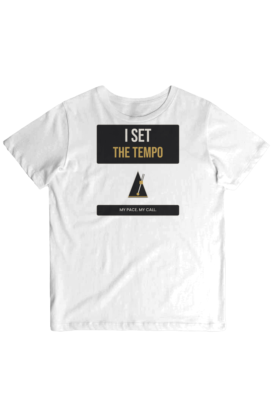 White crew tee reading I SET THE TEMPO above MY PACE MY CALL