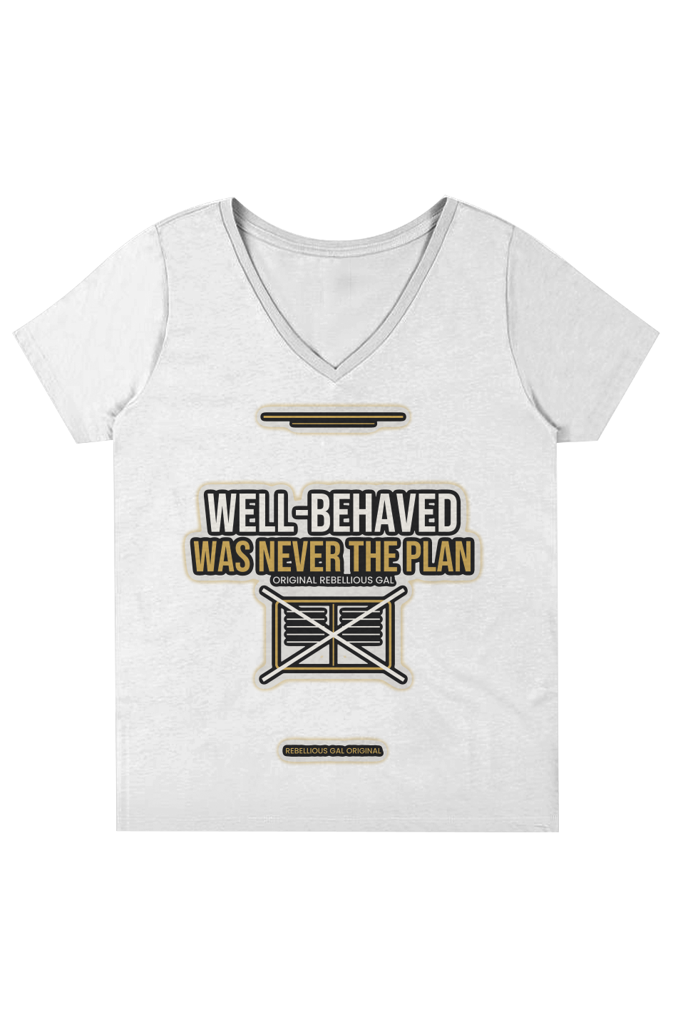 White v-neck tee printed with WELL-BEHAVED WAS NEVER THE PLAN above a crossed-out rulebook