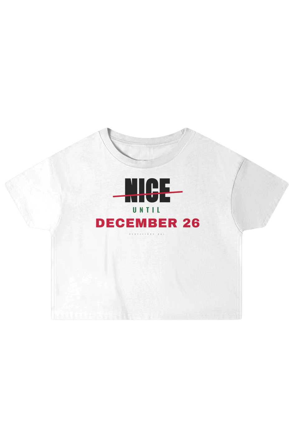 White boxy crop top with Nice struck through in red above December 26