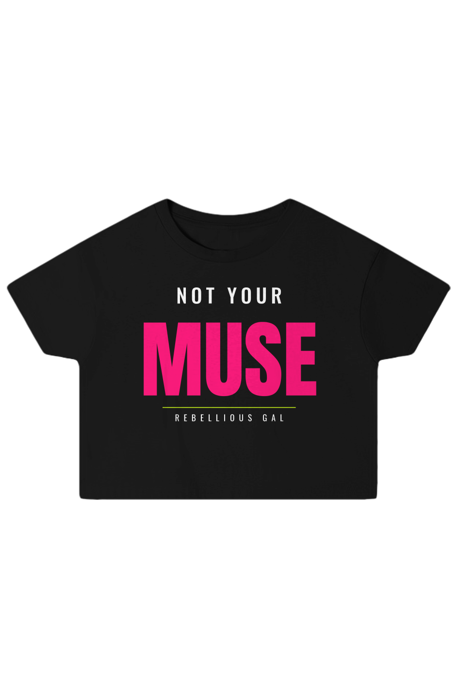 Black boxy crop top printed with Not Your Muse in white and hot pink lettering