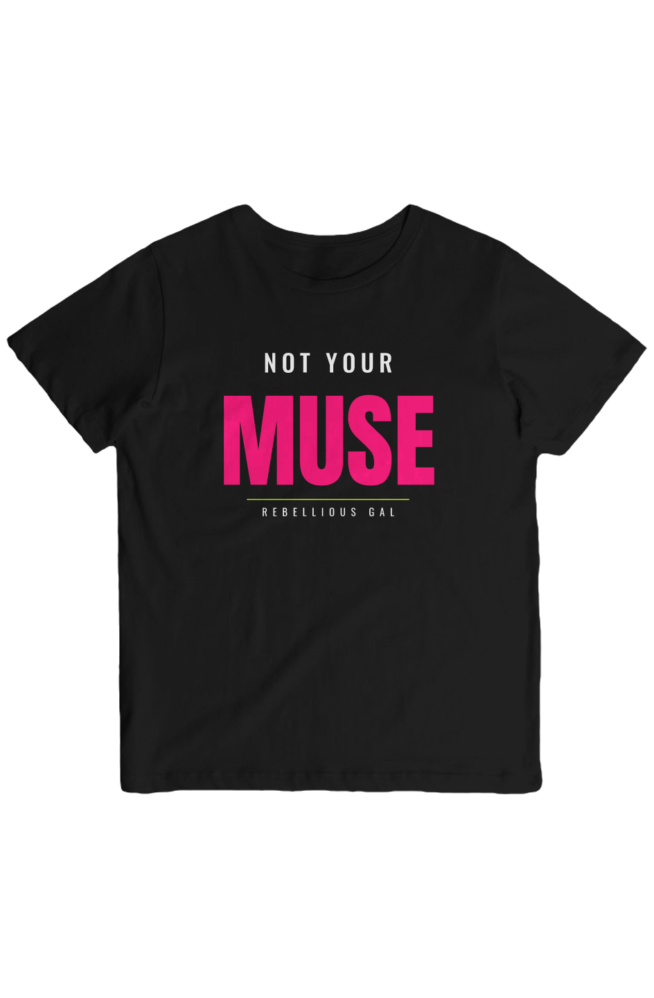Black crew neck tee printed with Not Your Muse in white and hot pink lettering