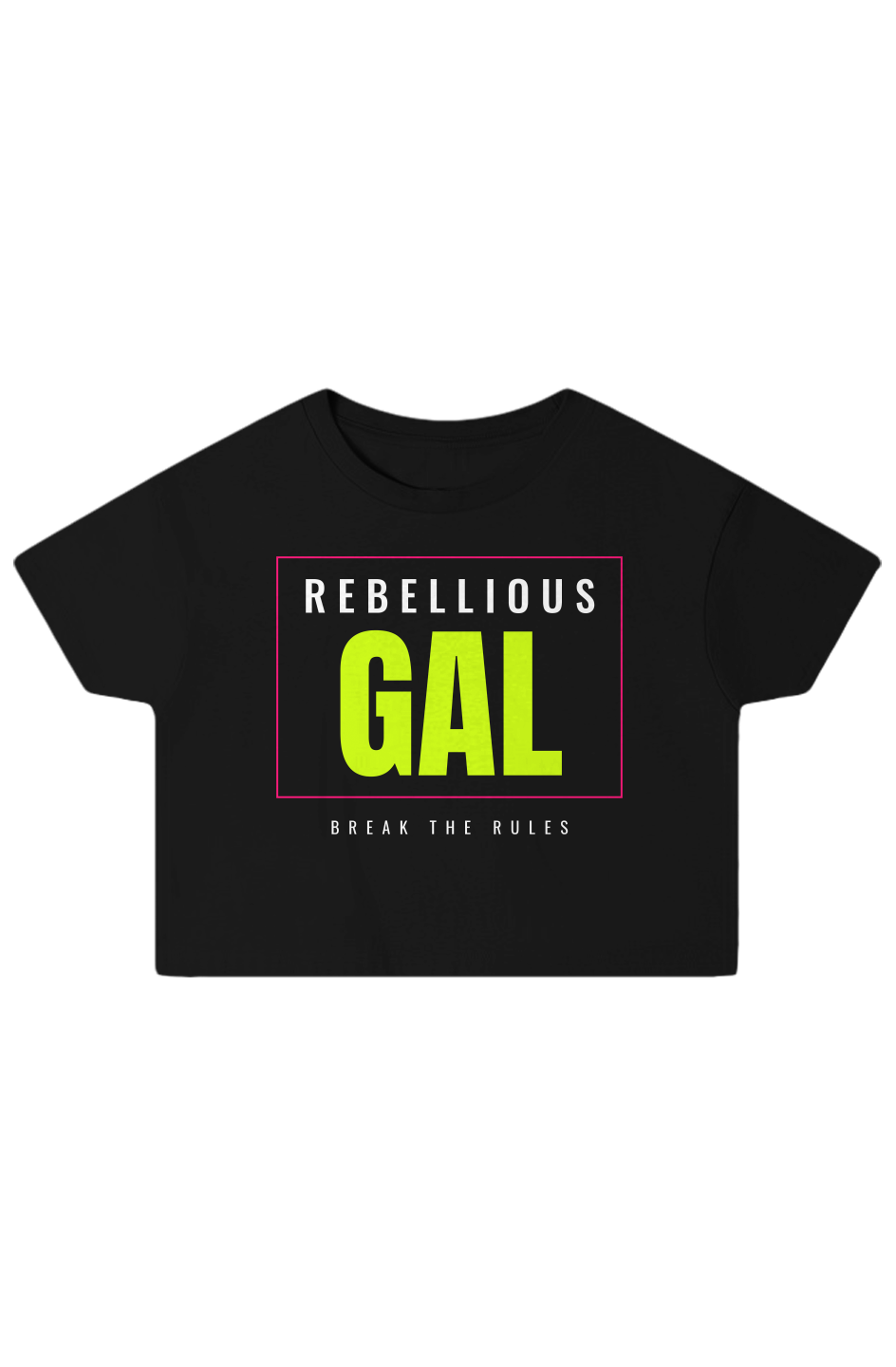 Black boxy crop top with a pink-framed Rebellious Gal logo and Break the Rules