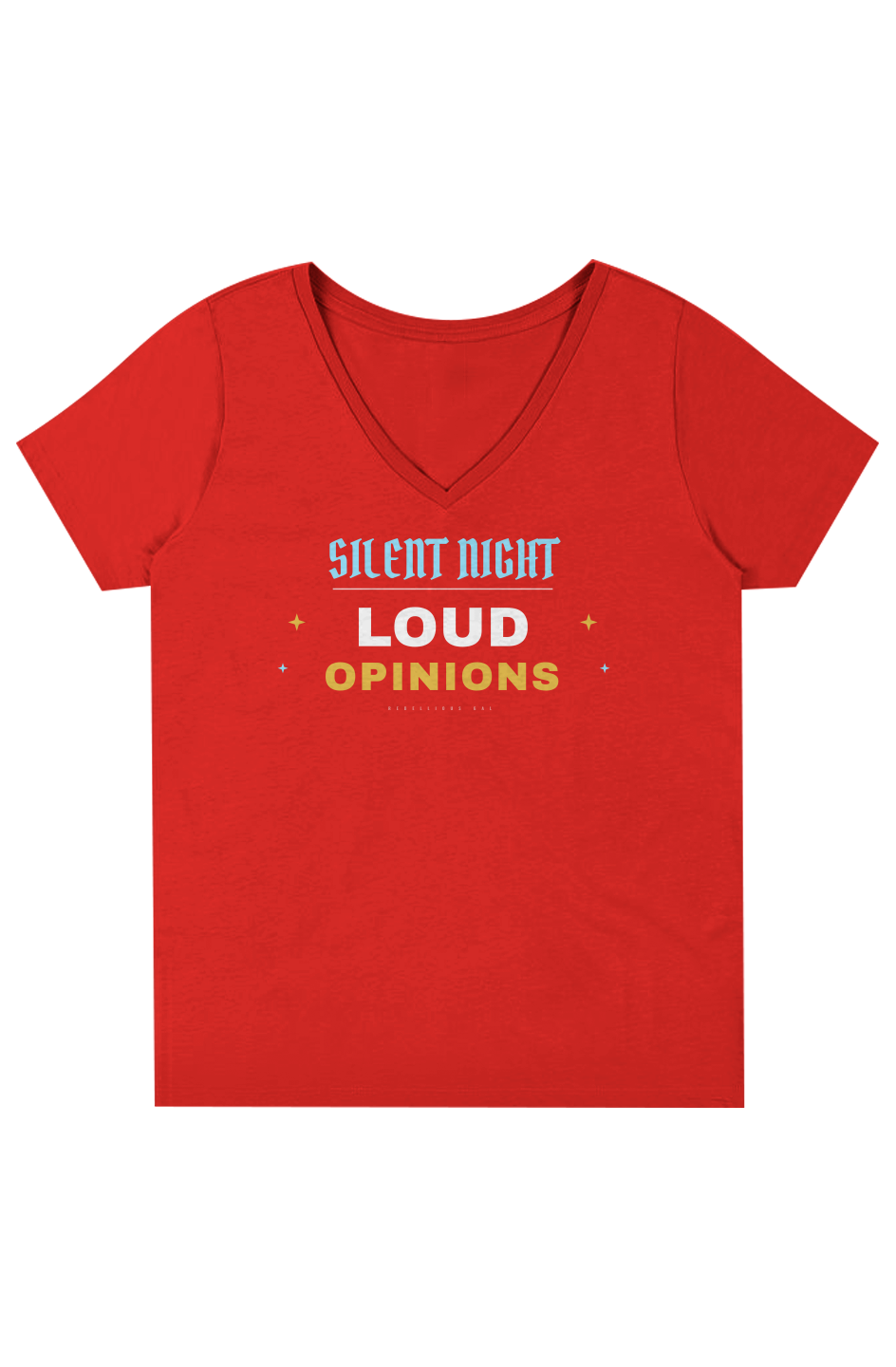 Team Red V-neck tee with Silent Night in ice blue above Loud Opinions in gold