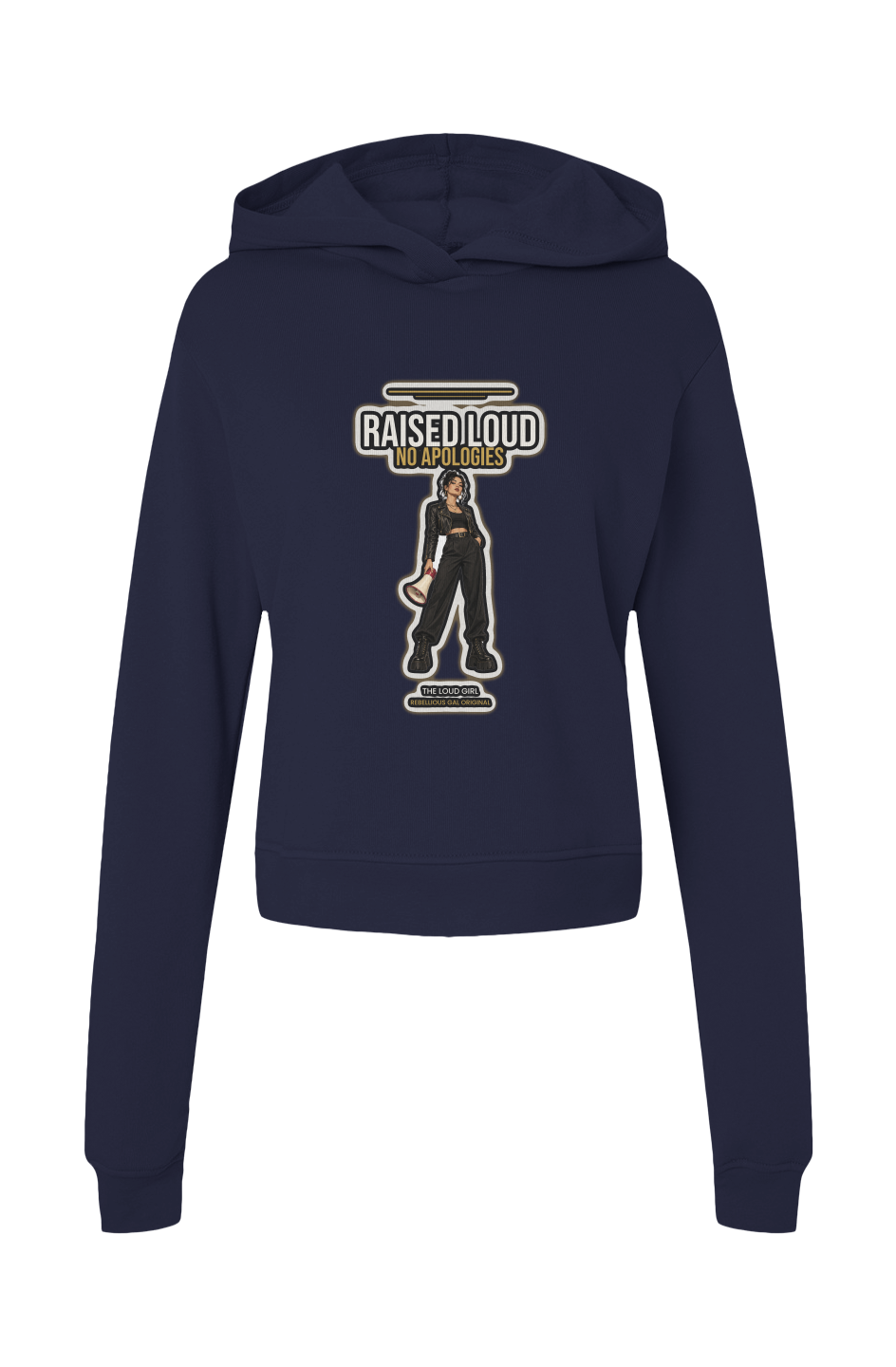 Navy classic pullover hoodie printed with Raised Loud No Apologies and a megaphone girl