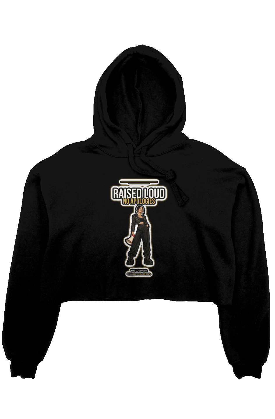 Black cropped fleece hoodie printed with Raised Loud No Apologies and a megaphone girl