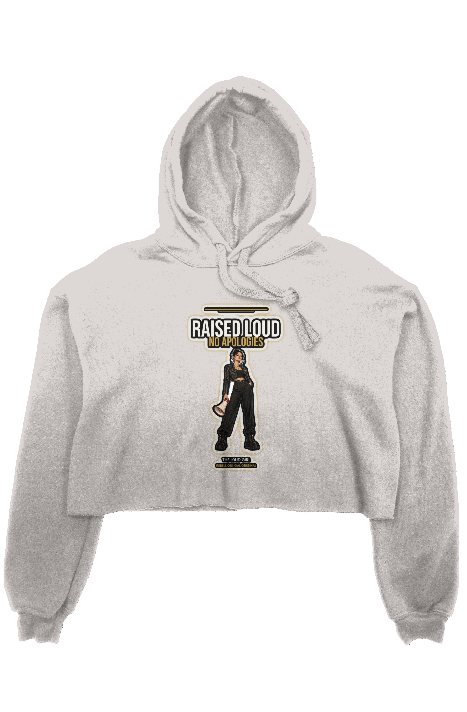 Heather Dust cropped fleece hoodie printed with Raised Loud No Apologies megaphone girl