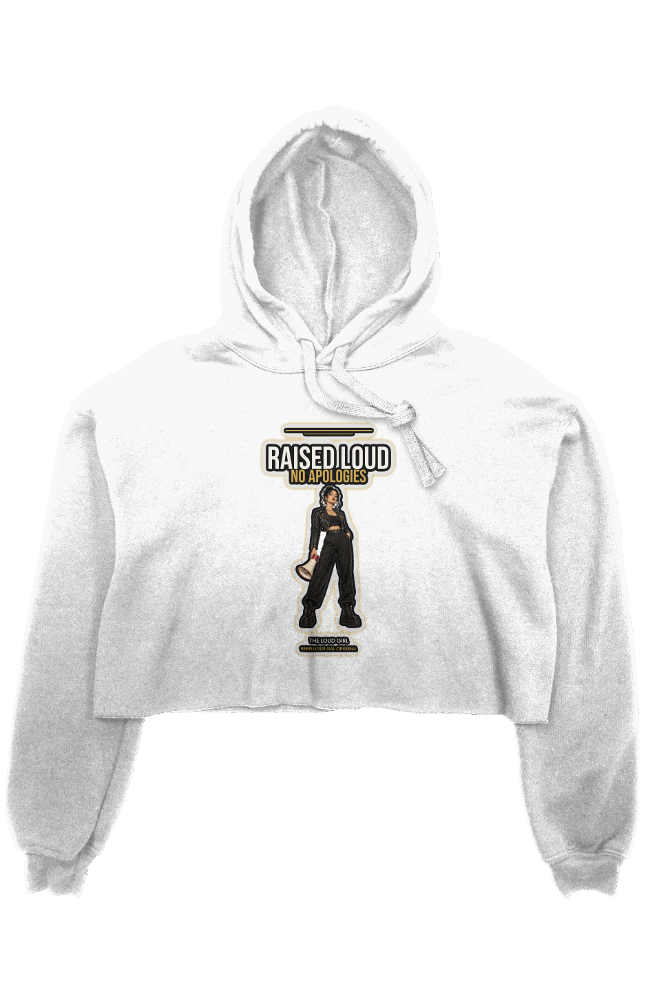 Cropped fleece hoodie printed with Raised Loud No Apologies and a megaphone girl