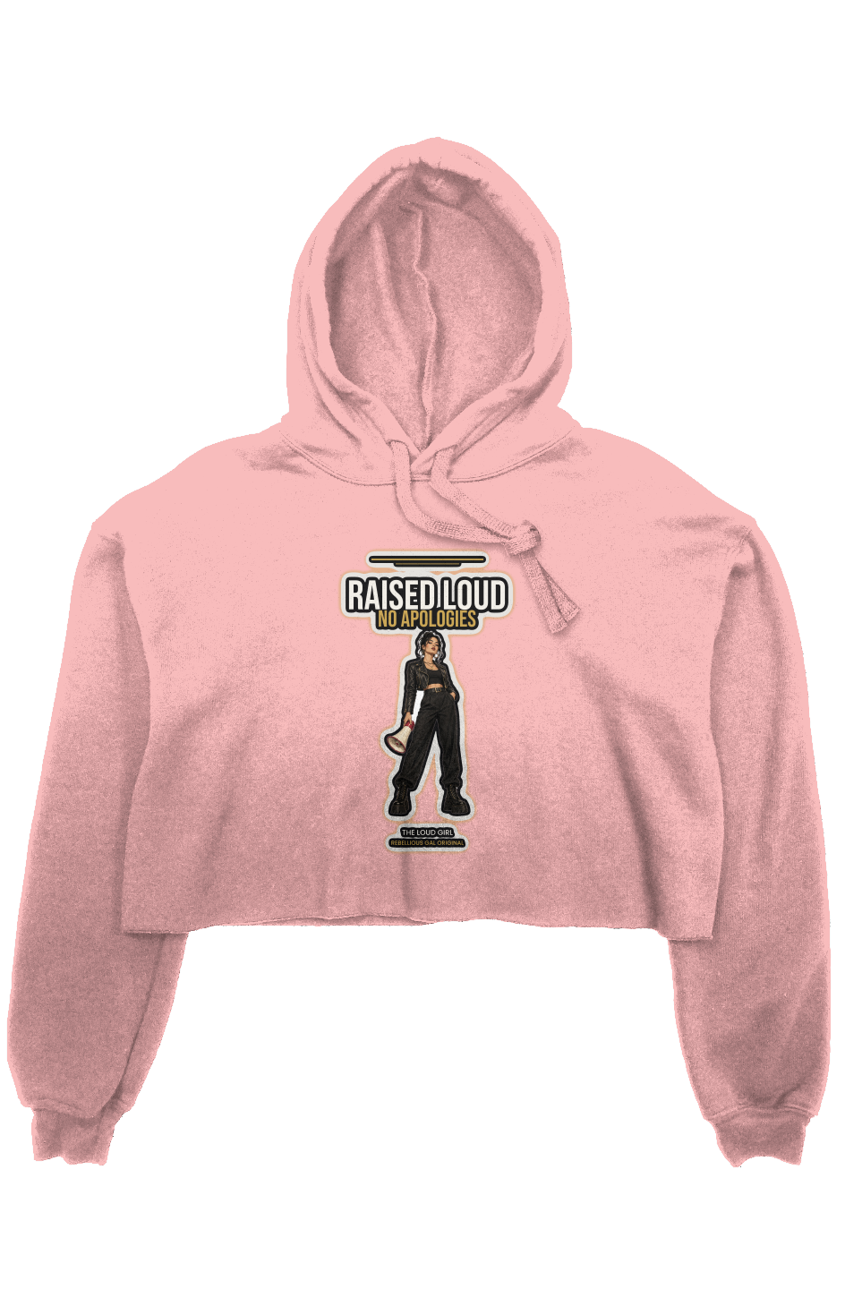 Pink cropped fleece hoodie printed with Raised Loud No Apologies and a megaphone girl