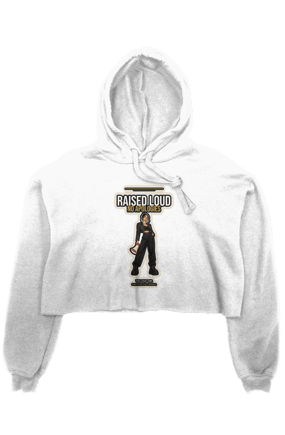 White cropped fleece hoodie printed with Raised Loud No Apologies and a megaphone girl