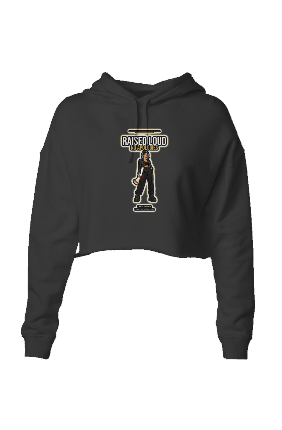 Black lightweight crop hoodie printed with Raised Loud No Apologies and a megaphone girl