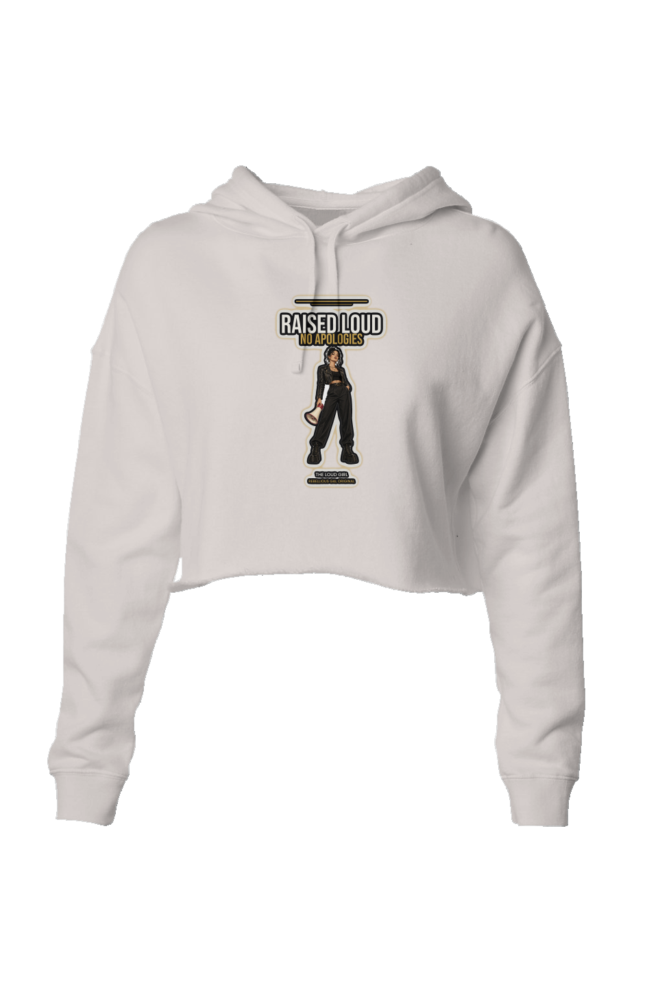 Bone lightweight crop hoodie printed with Raised Loud No Apologies and a megaphone girl