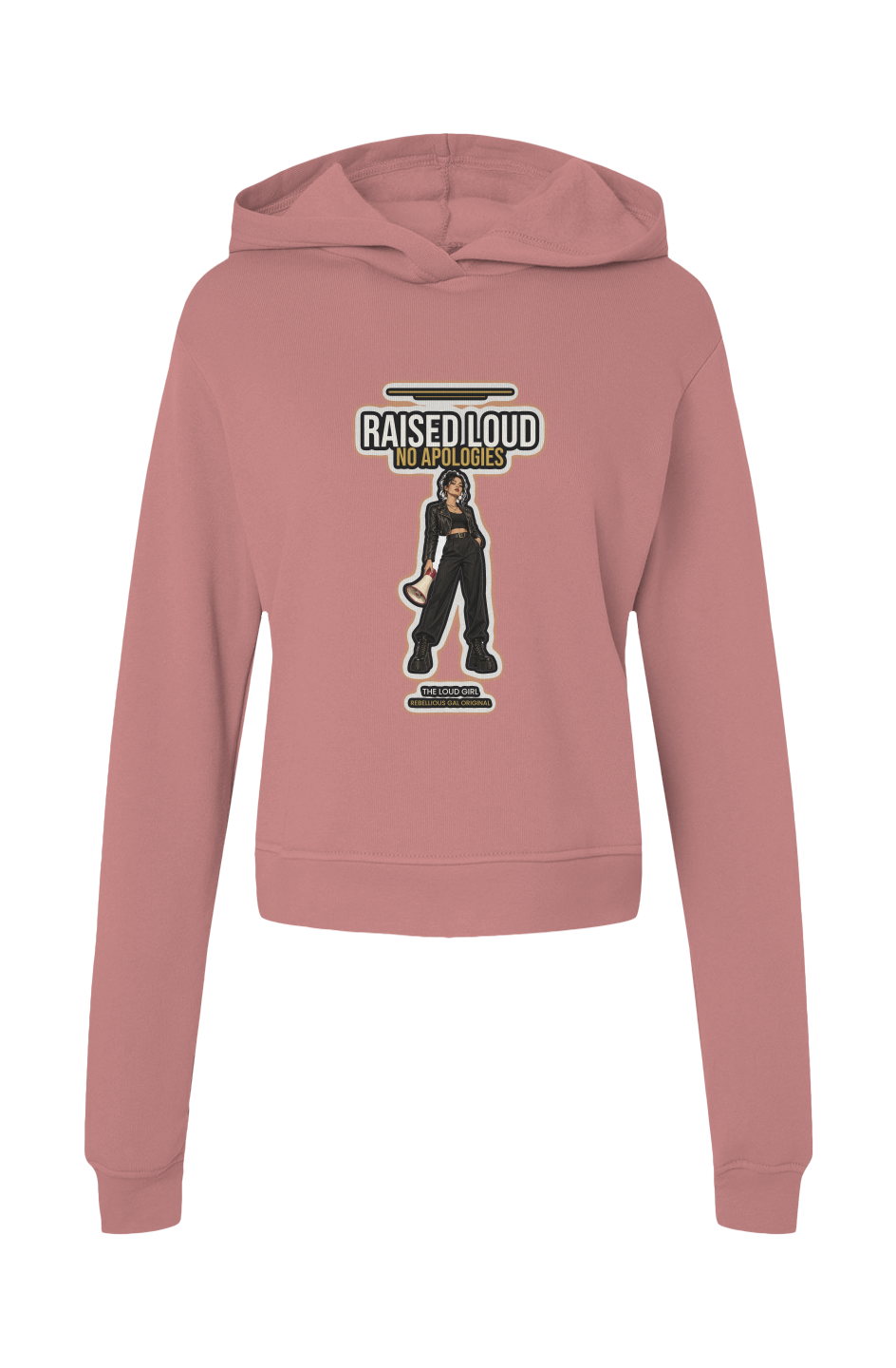 Mauve hoodie printed with Raised Loud No Apologies and a megaphone girl