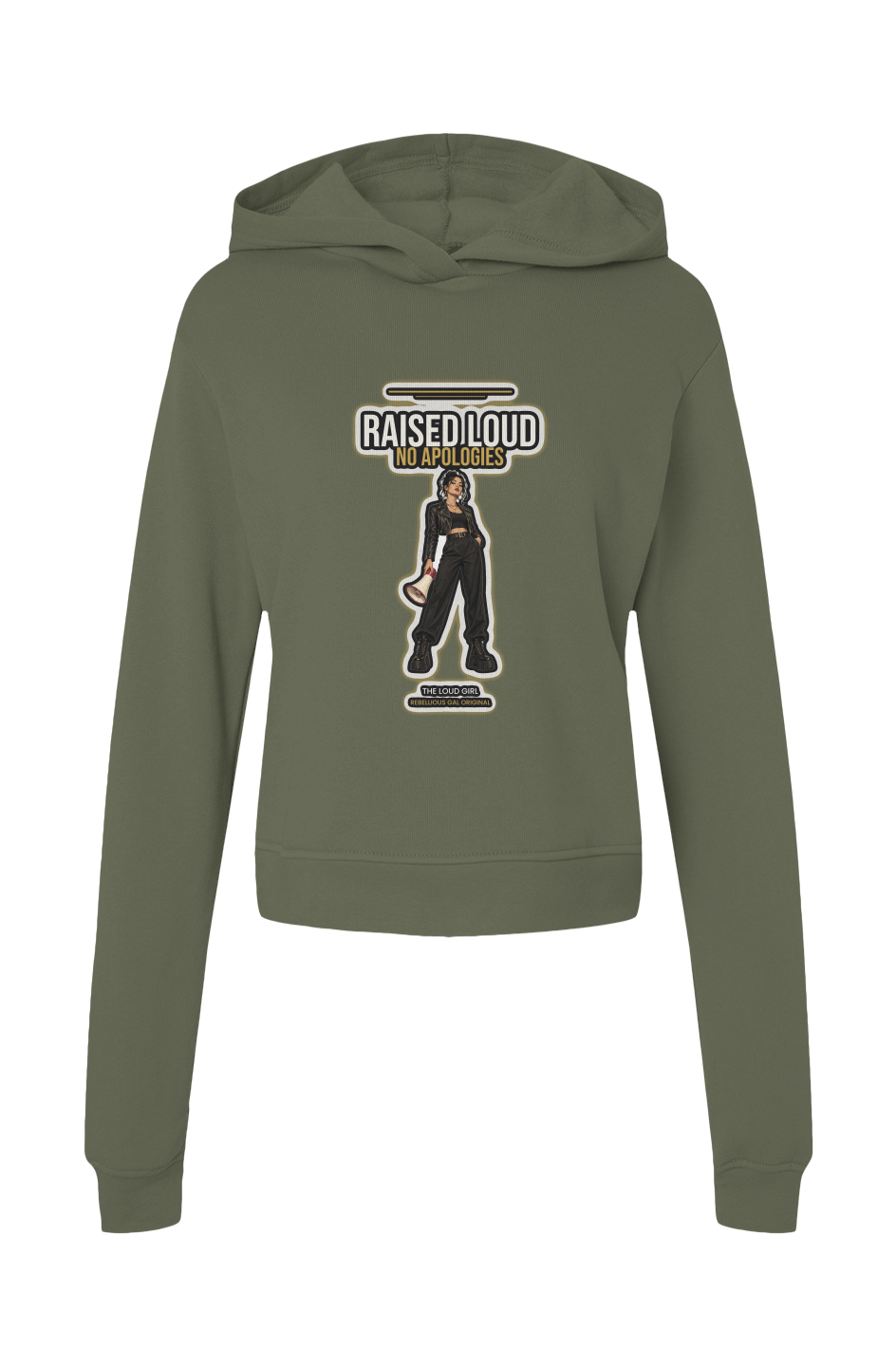 Military Green hoodie printed with Raised Loud No Apologies and a megaphone girl