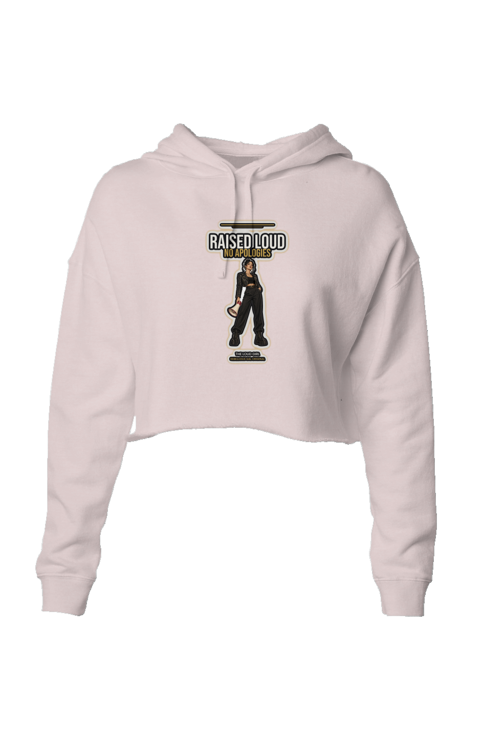 Blush lightweight crop hoodie printed with Raised Loud No Apologies and a megaphone girl